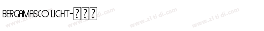 Bergamasco Light字体转换 Bergamasco Light字体转换